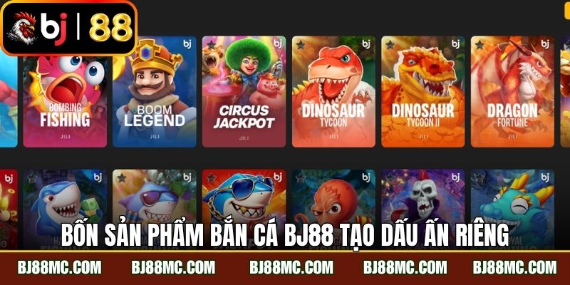 Bốn sản phẩm bắn cá BJ88 tạo dấu ấn riêng 